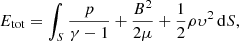 Mathematical equation: $$ E_{\rm tot}=\int _S\frac{p}{\gamma - 1}+\frac{B^2}{2\mu }+\frac{1}{2}\rho \upsilon^2\,\mathrm{d}S, \qquad $$