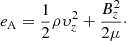 Mathematical equation: $$ \begin{aligned} e_{\rm A}=\frac{1}{2}\rho \upsilon_z^2 + \frac{B_z^2}{2\mu }\cdot \end{aligned} $$