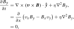 Mathematical equation: $$ \begin{aligned} \frac{\partial B_y}{\partial t}&=\nabla \times ({\boldsymbol{\upsilon}}\times {\boldsymbol{B}})\cdot {\boldsymbol{\hat{y}}}+\eta \nabla ^2B_y, \nonumber \\&=\frac{\partial }{\partial x}\left(\upsilon_xB_y-B_x\upsilon_y\right)+\eta \nabla ^2B_y,\nonumber \\&=0, \end{aligned} $$