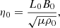 Mathematical equation: $$ \begin{aligned} \eta _0 = \frac{L_0B_0}{\sqrt{\mu \rho _0}}, \end{aligned} $$