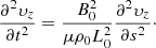Mathematical equation: $$ \begin{aligned} \frac{\partial ^2\upsilon_z}{\partial t^2}=\frac{B_0^2}{\mu \rho _0L_0^2}\frac{\partial ^2 \upsilon_z}{\partial s^2}\cdot \end{aligned} $$