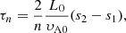 Mathematical equation: $$ \begin{aligned} \tau _n = \frac{2}{n}\frac{L_0}{\upsilon_{\rm A0}}(s_2-s_1), \end{aligned} $$