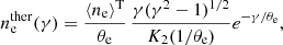 Mathematical equation: $$ \begin{aligned} n_{\rm e}^\mathrm{ther} (\gamma ) = \frac{\langle n_{\rm e} \rangle ^\mathrm{T} }{\theta _{\rm e}} \, \frac{\gamma (\gamma ^2-1)^{1/2}}{K_2(1/\theta _{\rm e})} e^{-\gamma /\theta _{\rm e}} , \end{aligned} $$