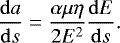 Mathematical equation: \begin{equation*}\frac{\mathrm{d} a}{\mathrm{d} s}=\frac{\alpha\mu\eta}{2E^2}\frac{\mathrm{d} E}{\mathrm{d} s}\text{.} \end{equation*}