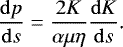 Mathematical equation: \begin{equation*}\frac{\mathrm{d} p}{\mathrm{d} s}=\frac{2K}{\alpha\mu\eta}\frac{\mathrm{d} K}{\mathrm{d} s}\text{.} \end{equation*}