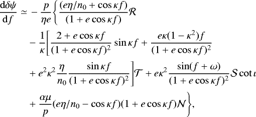 Mathematical equation: \begin{align*} \frac{\mathrm{d}\delta\psi}{\mathrm{d} f}\simeq&\,-\frac{p}{\eta e}\Bigg\{\frac{(e\eta/n_0+\cos\kappa f)}{(1+e\cos\kappa f)}\mathcal{R}\nonumber\\ &-\frac{1}{\kappa}\Bigg[\frac{2+e\cos\kappa f}{(1+e\cos\kappa f)^2}\sin\kappa f+\frac{e\kappa(1-\kappa^2) f}{(1+e\cos\kappa f)^2}\nonumber\\ &+e^2\kappa^2\frac{\eta}{n_0}\frac{\sin\kappa f}{(1+e\cos\kappa f)^2}\Bigg]\mathcal{T}+e\kappa^2\frac{\sin(f+\omega)}{(1+e\cos\kappa f)^2}\mathcal{S}\cot\iota\nonumber\\ &+\frac{\alpha\mu}{p}(e\eta/n_0-\cos\kappa f)(1+e\cos\kappa f)\mathcal{N}\Bigg\}\text{,}\end{align*}