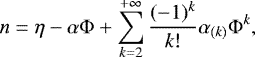 Mathematical equation: \begin{equation*}n=\eta-\alpha\Phi+\sum_{k=2}^{+\infty}\frac{(-1)^k}{k!}\alpha_{(k)}\Phi^k\text{,} \end{equation*}