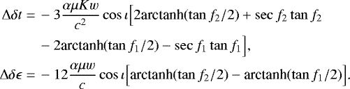 Mathematical equation: \begin{align*} \Delta\delta t=&\,-3\frac{\alpha\mu Kw}{c^2}\cos\iota\Big[2\textrm{arctanh}(\tan f_2/2)+\sec f_2\tan f_2\nonumber\\ &\,-2\textrm{arctanh}(\tan f_1/2)-\sec f_1\tan f_1\Big]\text{,}\\ \Delta\delta\epsilon=&\,-12\frac{\alpha\mu w}{c}\cos\iota\Big[\textrm{arctanh}(\tan f_2/2)-\textrm{arctanh}(\tan f_1/2)\Big]\text{.} \end{align*}