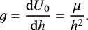 Mathematical equation: \begin{equation*}g=\frac{\mathrm{d} U_0}{\mathrm{d} h}=\frac{\mu}{h^2}\text{.} \end{equation*}