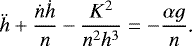 Mathematical equation: \begin{equation*}\ddot h+\frac{\dot n\dot h}{n}-\frac{K^2}{n^2 h^3}=-\frac{\alpha g}{n}\text{.} \end{equation*}