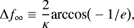 Mathematical equation: \begin{equation*}\Delta f_{\infty}\equiv \frac{2}{\kappa}\textrm{arccos}\big(-1/e\big)\text{,} \end{equation*}