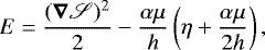 Mathematical equation: \begin{equation*}E=\frac{(\bm\nabla\mathscr{S})^2}{2}-\frac{\alpha\mu}{h}\left(\eta+\frac{\alpha\mu}{2h}\right)\text{,} \end{equation*}