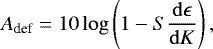 Mathematical equation: \begin{equation*}A_{\text{def}}=10\log\left(1-S\frac{\mathrm{d}\epsilon}{\mathrm{d} K}\right)\text{,} \end{equation*}
