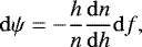 Mathematical equation: \begin{equation*}\mathrm{d}\psi=-\frac{h}{n}\frac{\mathrm{d} n}{\mathrm{d} h}\mathrm{d} f\text{,} \end{equation*}