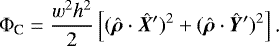 Mathematical equation: \begin{equation*}\Phi_{\textrm{C}}=\frac{w^2h^2}{2}\left[(\hat{\bm{\rho}}\cdot\hat{\bm{X}}')^2+(\hat{\bm{\rho}}\cdot\hat{\bm{Y}}')^2\right]\text{.} \end{equation*}