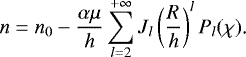 Mathematical equation: \begin{equation*}n=n_0-\frac{\alpha\mu}{h}\sum_{l=2}^{+\infty}J_l\left(\frac{R}{h}\right)^lP_l(\chi)\text{.} \end{equation*}