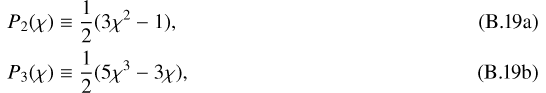 Mathematical equation: \begin{align}P_2(\chi)&\equiv \frac{1}{2}(3\chi^2-1)\text{,}\\ P_3(\chi)&\equiv \frac{1}{2}(5\chi^3-3\chi)\text{,}\end{align}