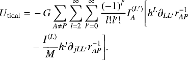 Mathematical equation: \begin{align*} U_{\text{tidal}}=&\,-G\sum_{A\neq P}\sum_{l=2}^{\infty}\sum_{l'=0}^{\infty}\frac{(-1)^{l'}}{l!l'!}I_A^{{\langle}L'{\rangle}}\Bigg[h^L\partial_{LL'}r_{AP}^{-1}\nonumber\\ &-\frac{I^{{\langle}L{\rangle}}}{M}h^j\partial_{jLL'}r_{AP}^{-1}\Bigg]\text{.}\end{align*}