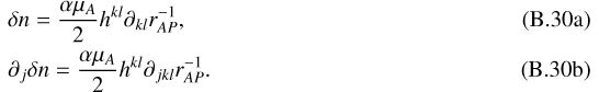 Mathematical equation: \begin{align}&\delta n=\frac{\alpha\mu_A}{2}h^{kl}\partial_{kl}r_{AP}^{-1}\text{,}\\ &\partial_j\delta n=\frac{\alpha\mu_A}{2}h^{kl}\partial_{jkl}r_{AP}^{-1}\text{.}\end{align}