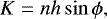 Mathematical equation: \begin{equation*}K=n h\sin\phi\text{,} \end{equation*}