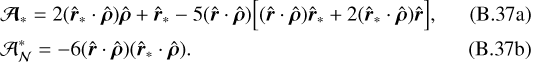 Mathematical equation: \begin{align}&\bm{\mathcal{A}}_*=2(\hat{\bm{r}}_*\cdot\hat{\bm{\rho}})\hat{\bm{\rho}}+\hat{\bm{r}}_*-5(\hat{\bm{r}}\cdot\hat{\bm{\rho}})\Big[(\hat{\bm{r}}\cdot\hat{\bm{\rho}})\hat{\bm{r}}_*+2(\hat{\bm{r}}_*\cdot\hat{\bm{\rho}})\hat{\bm{r}}\Big]\text{,}\\ &\mathcal{A}_{\mathcal{N}}^*=-6(\hat{\bm{r}}\cdot\hat{\bm{\rho}})(\hat{\bm{r}}_*\cdot\hat{\bm{\rho}})\text{.}\end{align}