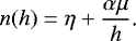 Mathematical equation: \begin{equation*}n(h)=\eta+\frac{\alpha\mu}{h}\text{.} \end{equation*}