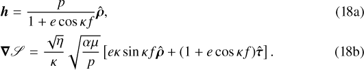 Mathematical equation: \begin{align}&\bm{h}=\frac{p}{1+e\cos\kappa f}\hat{\bm{\rho}}\text{,}\\ &\bm\nabla\mathscr{S}=\frac{\sqrt{\eta}}{\kappa}\sqrt{\frac{\alpha\mu}{p}}\left[e\kappa\sin\kappa f\hat{\bm{\rho}}+(1+e\cos\kappa f)\hat{\bm{\tau}}\right]\text{.}\end{align}