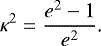 Mathematical equation: \begin{equation*}\kappa^2=\frac{e^2-1}{e^2}\text{.} \end{equation*}