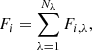 Mathematical equation: $$ \begin{aligned} F_i = \sum _{\lambda =1}^{N_\lambda } F_{i,\lambda }, \end{aligned} $$