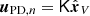 Mathematical equation: $ {\boldsymbol{u}}_{ \mathrm{PD}, n} = \mathsf K \hat{\boldsymbol{x}}_{V} $