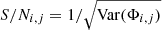 Mathematical equation: $ S/N_{i,j}= 1/\sqrt{\mathrm{Var}(\Phi_{i,j})} $
