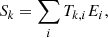 Mathematical equation: $$ \begin{aligned} S_k=\sum _i T_{k,i} E_i, \end{aligned} $$