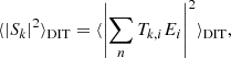 Mathematical equation: $$ \begin{aligned} \langle |S_k|^2 \rangle _{\rm DIT}= \langle \left|\sum _n T_{k,i} E_i\right|^2 \rangle _{\rm DIT}, \end{aligned} $$