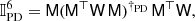 Mathematical equation: $$ \begin{aligned} \mathbb{I} _{\rm PD}^6&=\mathsf M (\mathsf M ^\top \mathsf W \,\mathsf M )^{\dag _{\rm PD}}\,\mathsf M ^\top \mathsf W , \end{aligned} $$