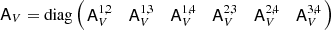 Mathematical equation: $$ \begin{aligned} \mathsf A _V&=\mathrm{diag} \left(\!\! \begin{array}{cccccc} \mathsf A _V^{1,2}&\mathsf A _V^{1,3}&\mathsf A _V^{1,4}&\mathsf A _V^{2,3}&\mathsf A _V^{2,4}&\mathsf A _V^{3,4} \end{array}\!\!\right)\end{aligned} $$