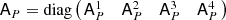 Mathematical equation: $$ \begin{aligned} \mathsf A _P&=\mathrm{diag} \left(\!\! \begin{array}{cccc} \mathsf A _P^{1}&\mathsf A _P^{2}&\mathsf A _P^{3}&\mathsf A _P^{4} \end{array}\!\!\right)\end{aligned} $$