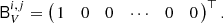 Mathematical equation: $$ \begin{aligned} \mathsf B _V^{i,j} =\left(\!\! \begin{array}{cccccc} 1&0&0&\cdots&0&0 \\ \end{array}\!\! \right)^\top . \end{aligned} $$