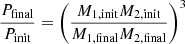 Mathematical equation: $$ \begin{aligned} \frac{P_{\rm final}}{P_{\rm init}} = \left(\frac{M_{\rm 1,init} M_{\rm 2,init}}{M_{\rm 1,final} M_{\rm 2,final}}\right)^3 \end{aligned} $$