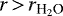 Mathematical equation: $r\,{>}\,r_{\textrm{H}_2\textrm{O}}$