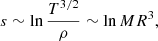 Mathematical equation: $$ \begin{aligned} s\sim \ln {T^{3/2}\over \rho }\sim \ln {MR^3}, \end{aligned} $$