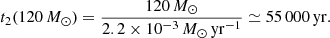 Mathematical equation: $$ \begin{aligned} t_2(120\,M_{\odot })={120\,M_{\odot }\over 2.2\times 10^{-3}\,M_{\odot }\,\mathrm{yr^{-1}}}\simeq 55\,000\,\mathrm{yr}. \end{aligned} $$