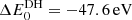 Mathematical equation: $\Delta E^{\rm DH}_0 =-47.6\,{\rm eV} $