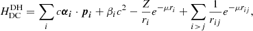 Mathematical equation: $$ \begin{aligned} H^\mathrm{DH}_{\rm DC}=\mathop \sum \limits _i c \boldsymbol{\alpha }_{\boldsymbol{i}} \cdot {\boldsymbol{p}}_{\boldsymbol{i}}+ \beta _i c^2 - \frac{Z}{r_i} e^{-\mu r_i} + \mathop \sum \limits _{i>j} \frac{1}{r_{ij}} e^{-\mu r_{ij}}, \end{aligned} $$