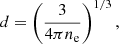 Mathematical equation: $$ \begin{aligned} d=\left(\frac{3}{4\pi n_{\rm e}}\right)^{1/3}, \end{aligned} $$