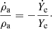 Mathematical equation: $$ \begin{aligned} \frac{\dot{\rho }_\mathrm{a} }{\rho _\mathrm{a} }=-\frac{\dot{Y}_\mathrm{e} }{Y_\mathrm{e} }\cdot \end{aligned} $$
