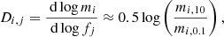 Mathematical equation: $$ \begin{aligned} D_{i,j} = \frac{\text{ d}\log m_{i}}{\text{ d}\log f_j} \approx 0.5 \log \left(\frac{m_{i,10}}{m_{i,0.1}}\right), \end{aligned} $$