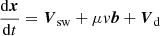 Mathematical equation: $$ \begin{aligned} \frac{\mathrm{d}{\boldsymbol{x}}}{\mathrm{d}t}&={\boldsymbol{V}}_{\rm sw}+ \mu v{\boldsymbol{b}} +{\boldsymbol{V}}_{\rm d} \end{aligned} $$