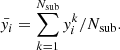 Mathematical equation: $$ \begin{aligned} \bar{{ y}_i} = \sum ^{N_{\rm sub}}_{k=1} { y}^k_i/N_{\rm sub}. \end{aligned} $$