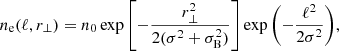 Mathematical equation: $$ \begin{aligned} n_{\mathrm{e} }(\ell , r_{\perp })=n_{\mathrm{0} }\exp {\left[-\frac{r_{\perp }^2}{2(\sigma ^2+\sigma _{\rm B}^2)}\right]}\exp {\left(-\frac{\ell ^2}{2\sigma ^2}\right)}, \end{aligned} $$