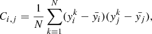 Mathematical equation: $$ \begin{aligned} C_{i,j}=\frac{1}{N}\sum _{k=1}^N({ y}^k_i-\bar{{ y}_i})({ y}^k_j-\bar{{ y}_j}), \end{aligned} $$